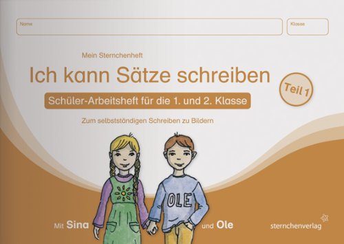 Ich kann Sätze schreiben Teil 1 - Schülerarbeitsheft für die 1. und 2. Klasse: Mein Sternchenheft zum selbstständigen Schreiben zu Bildern
