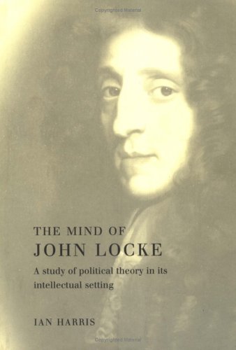 The Mind of John Locke: A Study of Political Theory in its Intellectual Setting