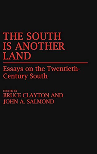The South Is Another Land: Essays on the Twentieth-Century South (Contributions in American History)