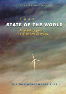 State of The World 2008: Innovations for a Sustainable Economy: Toward a Sustainable Global Economy