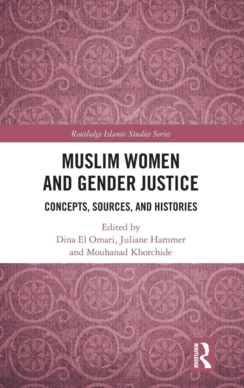 Muslim Women and Gender Justice: Concepts, Sources, and Histories (Routledge Islamic Studies)