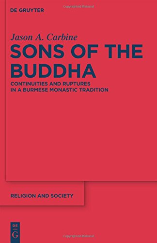 Sons of the Buddha: Continuities and Ruptures in a Burmese Monastic Tradition (Religion and Society, Band 50)