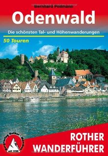 Odenwald. Die schönsten Tal- und Höhenwanderungen. 50 Touren