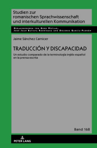 Traducción y discapacidad: Un estudio comparado de la terminología inglés-español en la prensa escrita (Studien zur romanischen Sprachwissenschaft und interkulturellen Kommunikation, Band 168)