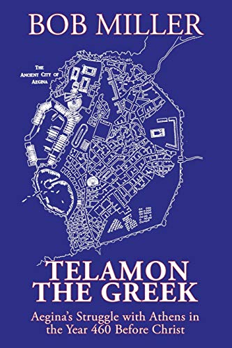 TELAMON THE GREEK: Aegina’s Struggle with Athens in the Year 460 Before Christ