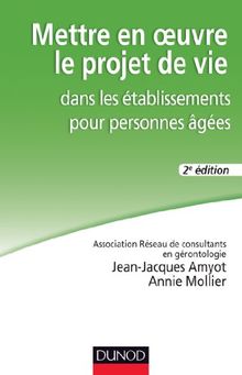 Mettre en oeuvre le projet de vie dans les établissements pour personnes âgées