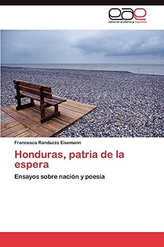 Honduras, patria de la espera: Ensayos sobre nación y poesía