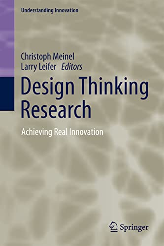 Design Thinking Research: Achieving Real Innovation (Understanding Innovation)