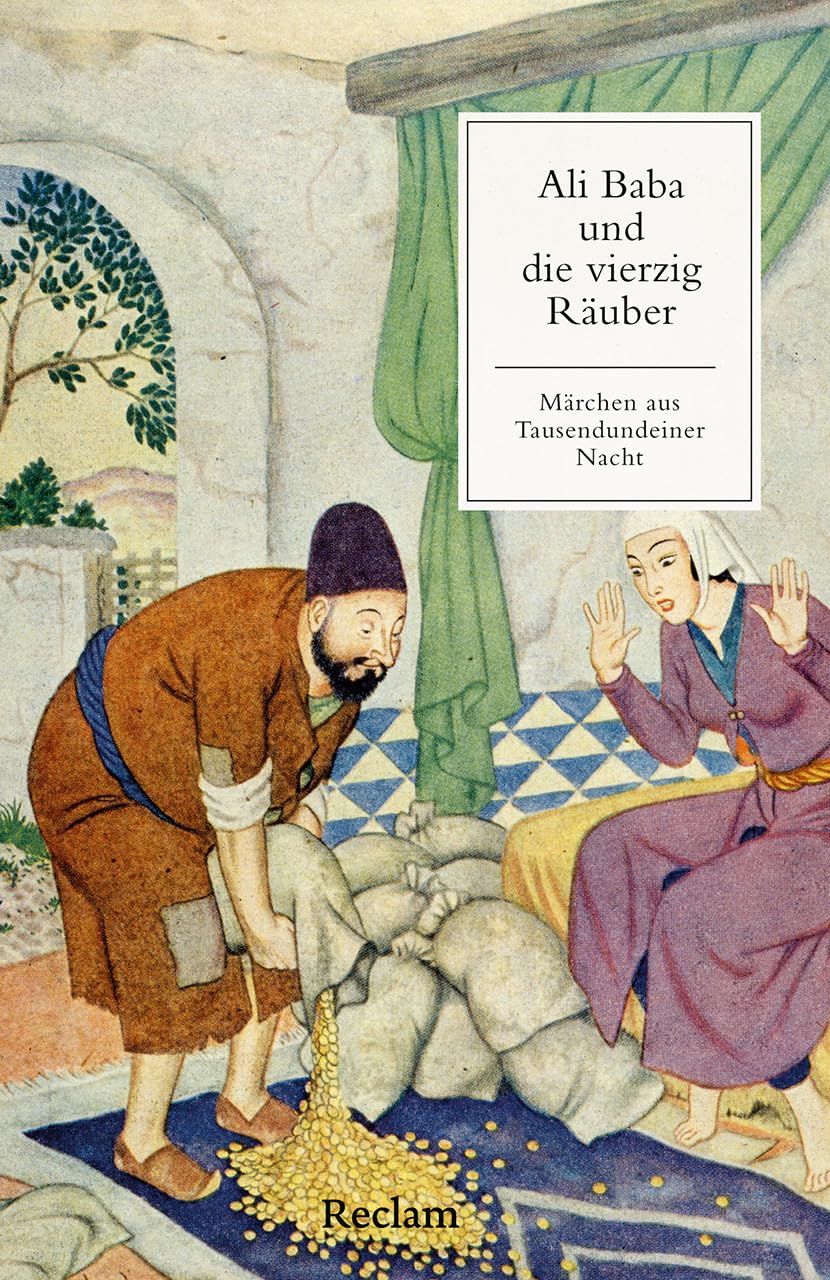 Ali Baba und die vierzig Räuber. Ein Märchen aus Tausendundeiner Nacht: Mit einer Nachbemerkung und Anmerkungen – Das bekannteste Märchen aus ... Weltliteratur (Reclams Universal-Bibliothek)