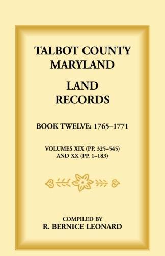 Talbot County, Maryland Land Records : Book 12, 1765-1771