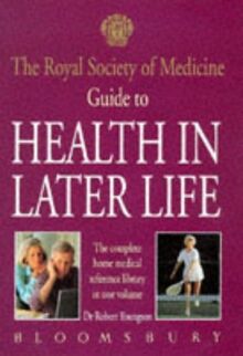 The Royal Society of Medicine Guide to Health in Later Life: The Complete Medical Reference Library in One Volume