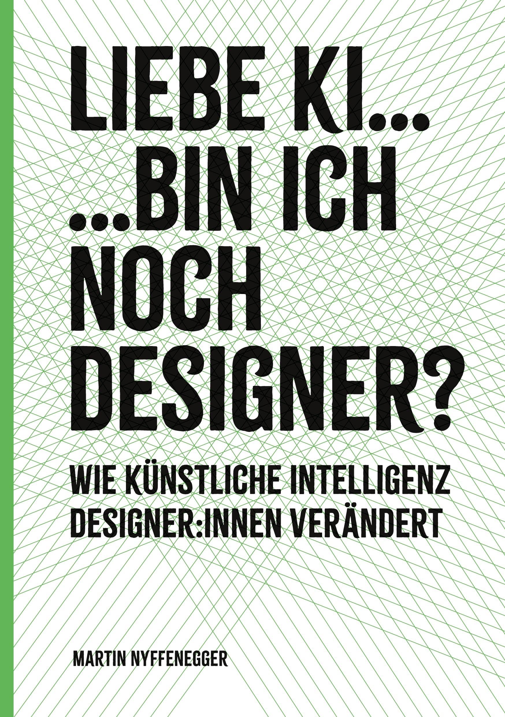 Liebe KI... Bin ich noch Designer?: Wie KI Designer:innen verändert