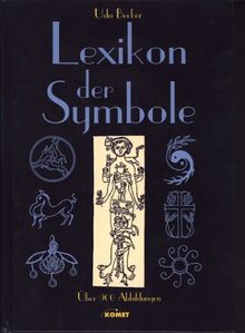 Lexikon der Symbole  - 1.800 Stichwörter und über 900 Abbildungen zu den wesentlichen Symbolen der Antike, der christlichen Kunst und fremder Kulturen