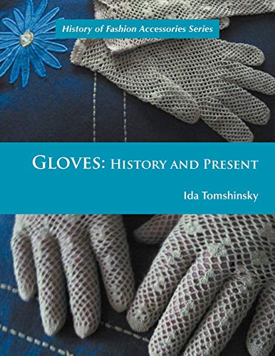 Gloves: History and Present (History of Fashion Accessories)