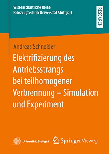 Elektrifizierung des Antriebsstrangs bei teilhomogener Verbrennung – Simulation und Experiment (Wissenschaftliche Reihe Fahrzeugtechnik Universität Stuttgart)
