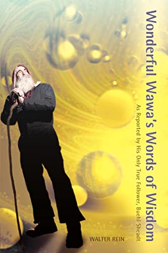Wonderful Wawa's Words of Wisdom: As Reported by His Only True Follower, Buehl Sheadt