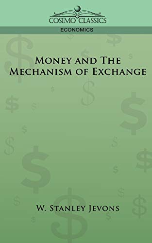 Money and the Mechanism of Exchange (Cosimo Classics Economics)