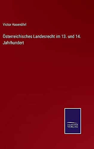Österreichisches Landesrecht im 13. und 14. Jahrhundert