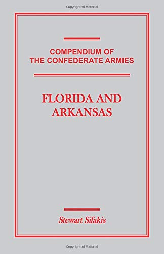Compendium of the Confederate Armies: Florida and Arkansas