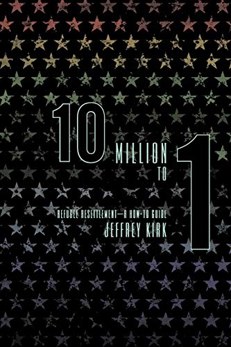 Kirk Jeffrey 10 Million To 1, Refugee Resettlement-A How-To Guide