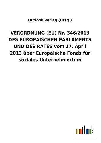 VERORDNUNG (EU) Nr. 346/2013 DES EUROPÄISCHEN PARLAMENTS UND DES RATES vom 17. April 2013 über Europäische Fonds für soziales Unternehmertum
