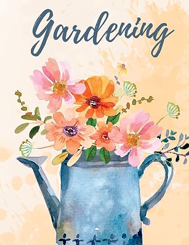 Garden Planner And Log Book: Monthly Gardening Notebook for Recording Important Plant Details of Vegetable, Fruit, Flower, Herb & Ornamental
