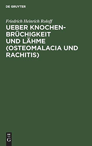 Ueber Knochenbrüchigkeit und Lähme (Osteomalacia und Rachitis): Mit besonderer Rücksicht auf die Krankheiten der Hausthiere