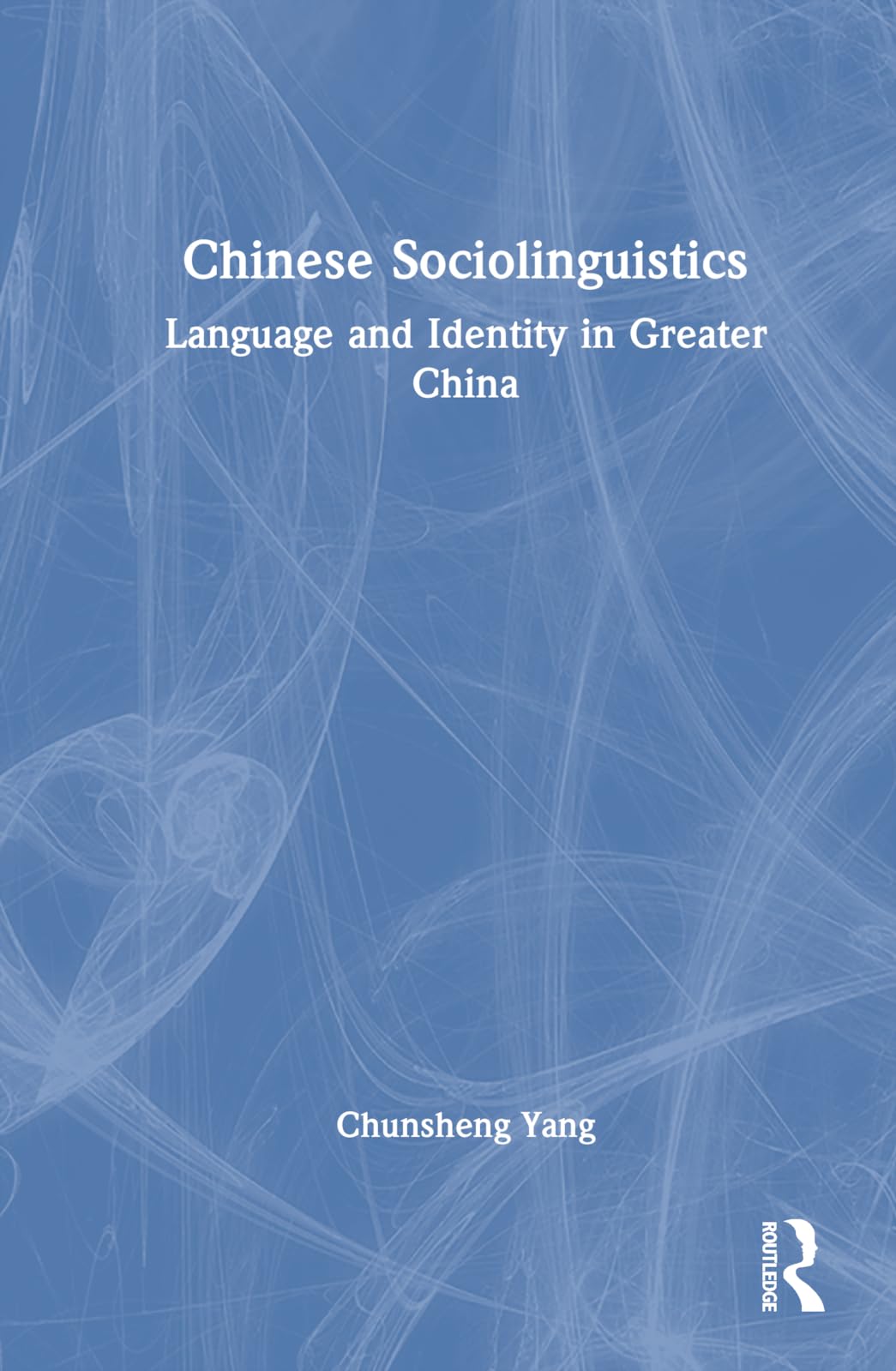 Chinese Sociolinguistics: Language and Identity in Greater China