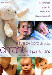 Le livre de bord de votre enfant de 1 jour à 3 ans : mon biberon, mon bain, mes jouets, mes premières dents, mes premiers pas