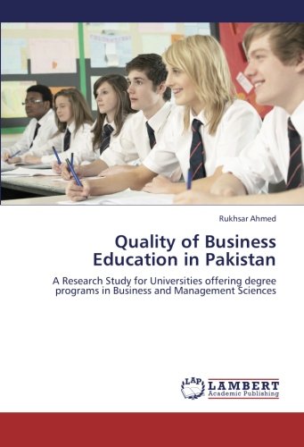 Quality of Business Education in Pakistan: A Research Study for Universities offering degree programs in Business and Management Sciences