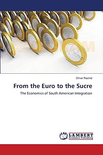 From the Euro to the Sucre: The Economics of South American Integration