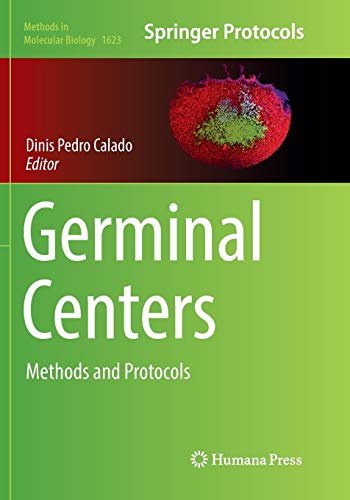 Germinal Centers: Methods and Protocols (Methods in Molecular Biology, Band 1623)