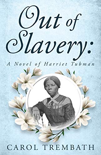 Out of Slavery: A Novel of Harriet Tubman