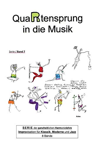 QuaRtensprung in die Musik: SERIE der ganzheitlichen Harmonielehre - Improvisation für Klassik, Moderne und Jazz, Band 7