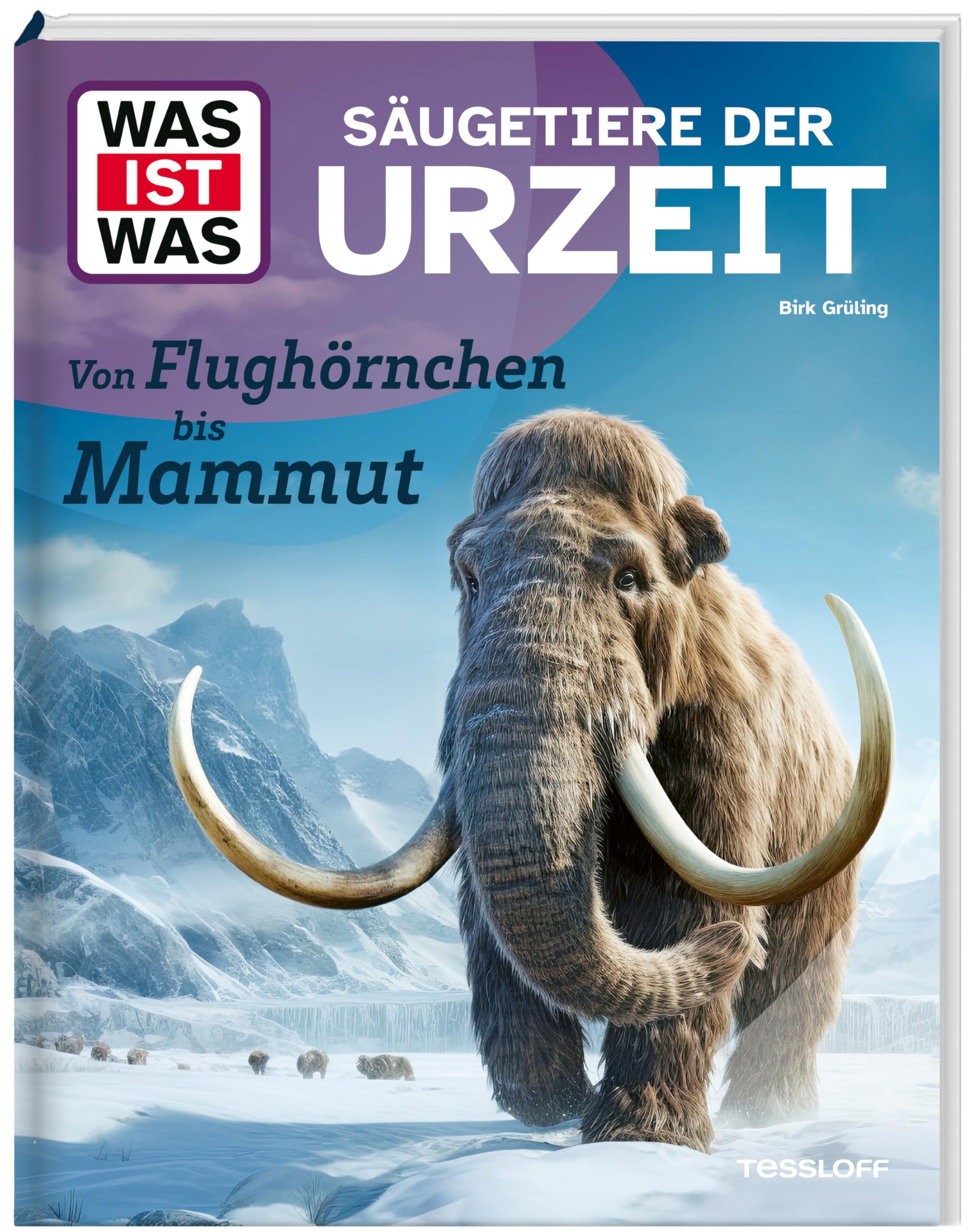WAS IST WAS Säugetiere der Urzeit. Von Flughörnchen bis Mammut | Auf den Spuren der Evolution | Sachbuch für Kinder ab 8 Jahren (WAS IST WAS Das Original)