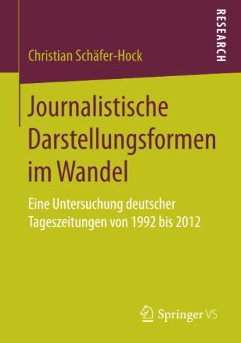Journalistische Darstellungsformen im Wandel: Eine Untersuchung deutscher Tageszeitungen von 1992 bis 2012