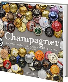 Champagner: Die 100 wichtigsten Maisons, Winzer und Kooperativen