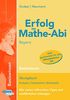 Erfolg im Mathe-Abi Bayern Basiswissen: Übungsbuch für die Vorbereitung auf das neue Mathematik-Abitur in Bayern. Dieses Buch enthält aufeinander ... Aufgaben auf Prüfungsniveau lösen zu können.