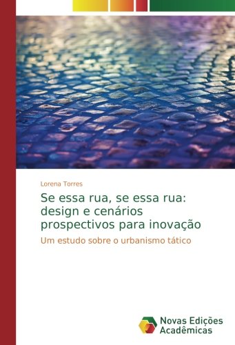 Se essa rua, se essa rua: design e cenários prospectivos para inovação: Um estudo sobre o urbanismo tático