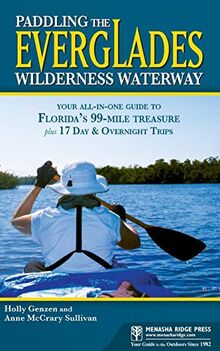 Paddling the Everglades Wilderness Waterway: Your All-in-One Guide to Florida's 99-Mile Treasure plus 17 Day and Overnight Trips