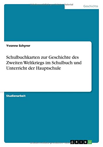 Schulbuchkarten zur Geschichte des Zweiten Weltkriegs im Schulbuch und Unterricht der Hauptschule