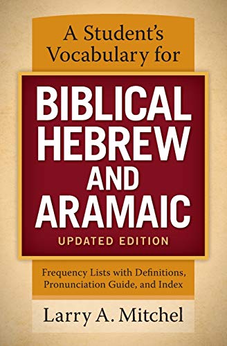A Student's Vocabulary for Biblical Hebrew and Aramaic, Updated Edition: Frequency Lists with Definitions, Pronunciation Guide, and Index
