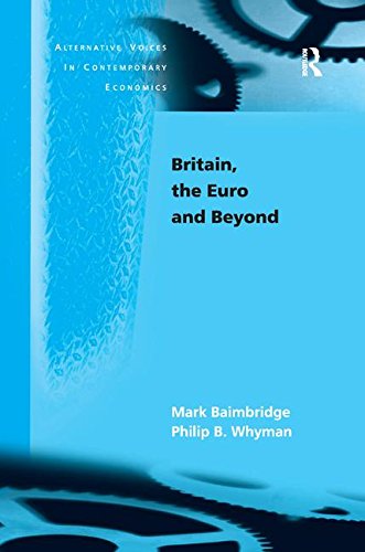 Britain, the Euro and Beyond (Alternative Voices in Contemporary Economics)