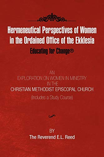 Hermeneutical Perspectives of Women in the Ordained Office of the Ekklesia: Educating for Change