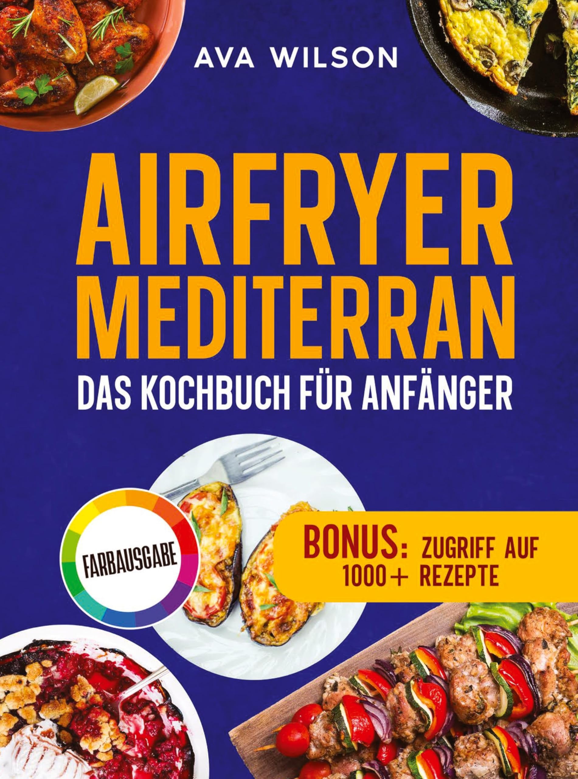 Airfryer Mediterran: Das Kochbuch für Anfänger: Knusprig, gesund und blitzschnell zubereitet - Die besten Rezepte der Mittelmeerküche für jeden Tag