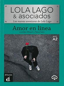Amor en línea: Lektüre + Audio-mp3 (Lola Lago & Asociados: Las nuevas aventuras de Lola Lago)