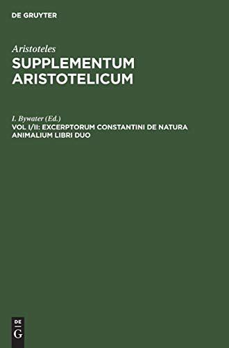 Excerptorum Constantini de natura animalium libri duo: Prisciani Lydi quae extant: Metaphrasis in Theophrastum et Solutionum ad Chosroem liber (Aristoteles: Supplementum Aristotelicum)
