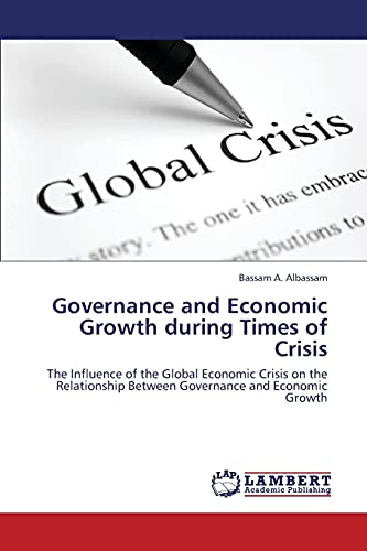 Governance and Economic Growth during Times of Crisis: The Influence of the Global Economic Crisis on the Relationship Between Governance and Economic Growth