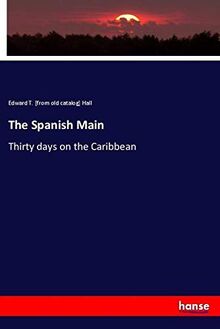 The Spanish Main: Thirty days on the Caribbean