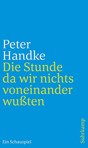Die Stunde da wir nichts voneinander wußten: Ein Schauspiel